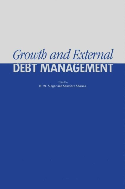 Soumitra Sharma, H.W. Singer - Growth and External Debt Management, E-bok