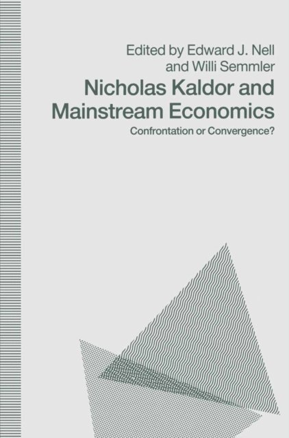Willi Semmler, Edward J. Nell - Nicholas Kaldor and Mainstream Economics, E-bok