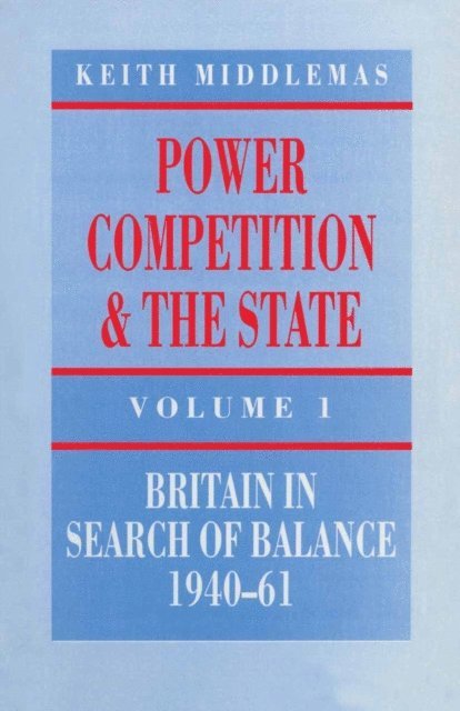 Keith Middlemas - Power, Competition and the State, E-bok