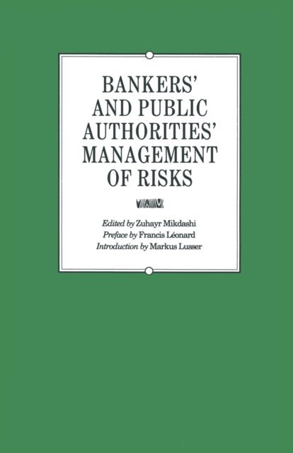 Zuhayr Mikdashi - Bankers' and Public Authorities' Management of Risks, E-bok
