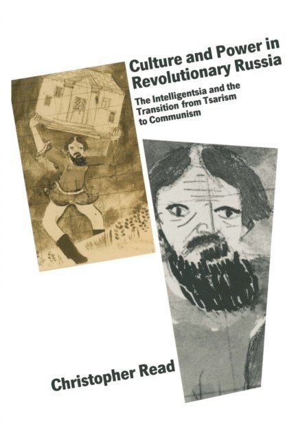 Christopher Read - Culture and Power in Revolutionary Russia, E-bok
