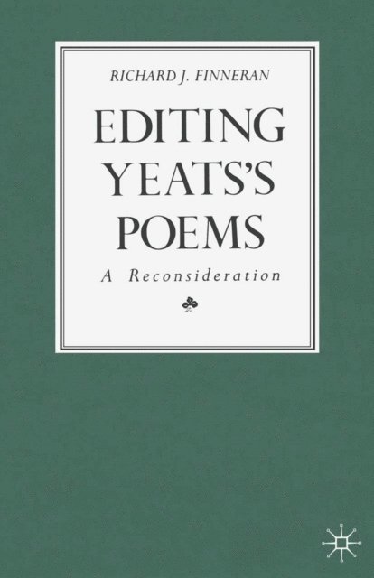 Richard J Finneran - Editing Yeats's Poems, E-bok