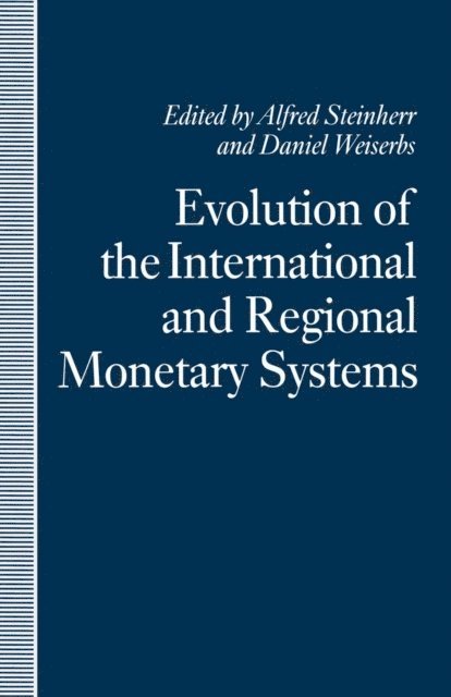 Daniel Weiserbs, Alfred Steinherr - Evolution of the International and Regional Monetary Systems, E-bok