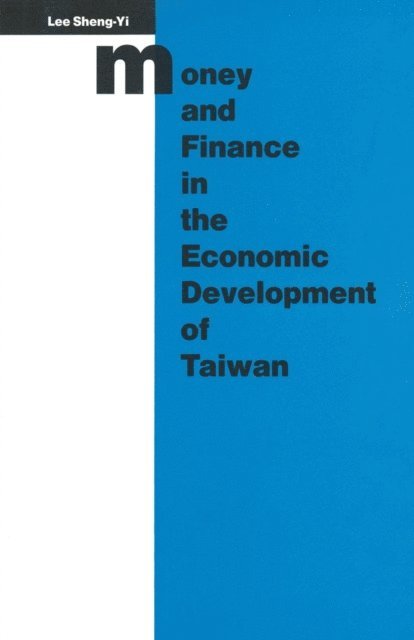 Sheng-Yi Lee - Money and Finance in the Economic Development of Taiwan, E-bok