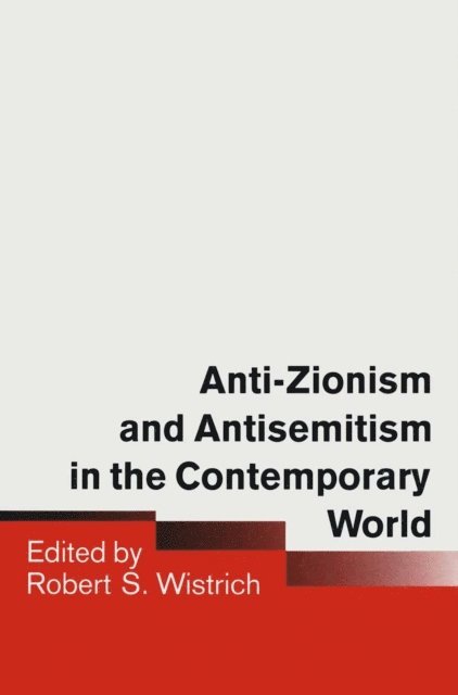 Robert S. Wistrich - Anti-Zionism and Antisemitism in the Contemporary World, E-bok