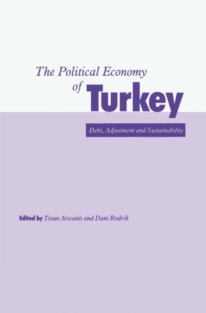 USA John F. Kennedy School of Government, Harvard University, Cambridge, MA, Dani Rodrik, Tosun Aricanli - Political Economy of Turkey, E-bok