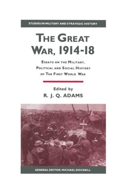 R J Q Adams - Great War, 1914-18, E-bok