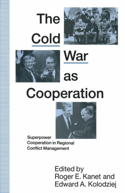 Edward A. Kolodziej, Roger E. Kanet - Cold War as Cooperation, E-bok