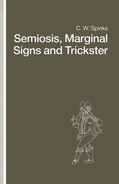 C.W. Spinks - Semiosis, Marginal Signs and Trickster, E-bok. Tillgänglighet: Lägg i varukorg