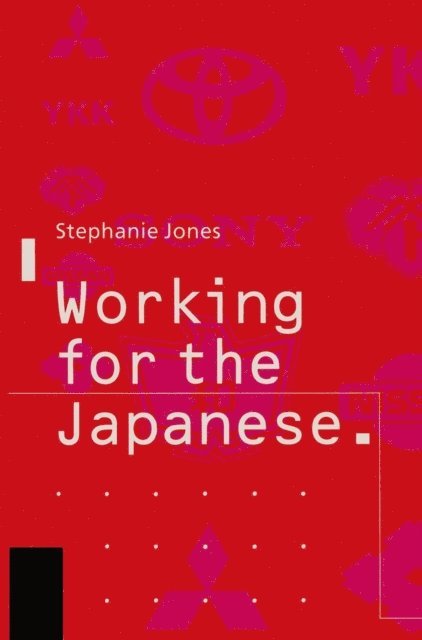 Stephanie Jones - Working for the Japanese: Myths and Realities, E-bok