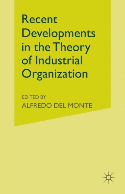 Alfredo Del Monte - Recent Developments in the Theory of Industrial Organization, E-bok