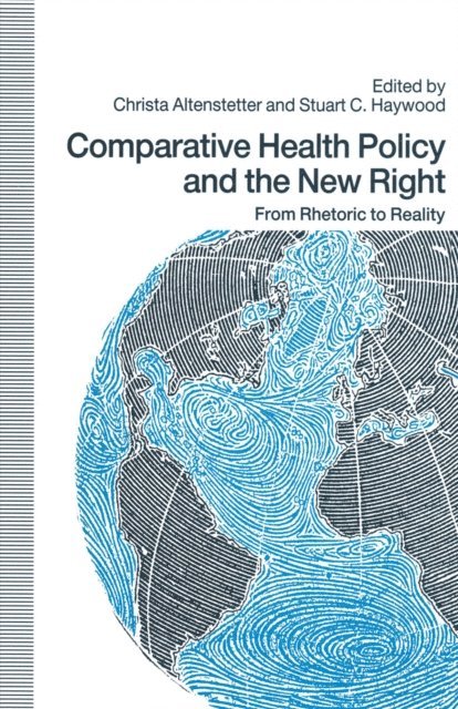 Stuart C. Haywood, Christa Altenstetter - Comparative Health Policy and the New Right, E-bok