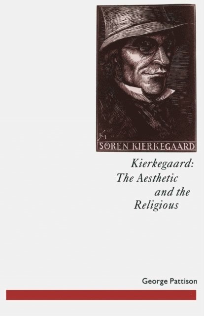 George Pattison - Kierkegaard: The Aesthetic and the Religious, E-bok