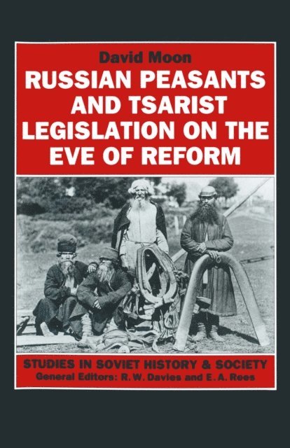 David Moon - Russian Peasants and Tsarist Legislation on the Eve of Reform, E-bok