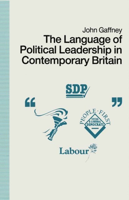 John Gaffney - Language of Political Leadership in Contemporary Britain, E-bok
