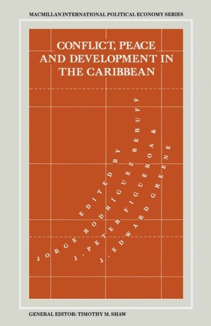 J. Edward Greene, J. Peter Figueroa, Jorge Rodriguez Beruff - Conflict, Peace and Development in the Caribbean, E-bok
