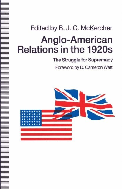 B. J. C. McKercher - Anglo-American Relations in the 1920s, E-bok