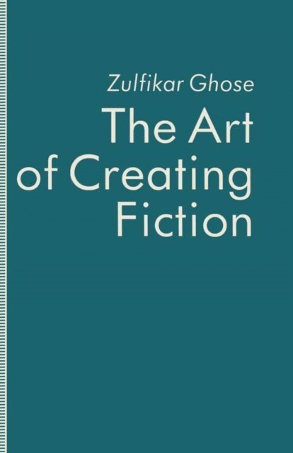 Zulfikar Ghose - Art of Creating Fiction, E-bok
