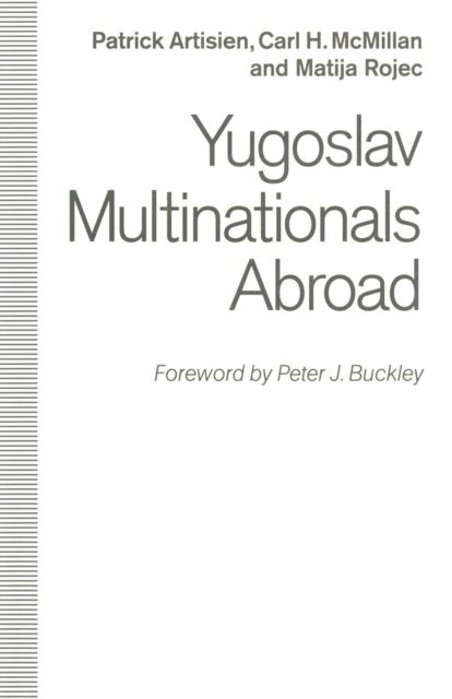 Matija Rojec, Carl H. McMillan, Patrick F.R. Artisien - Yugoslav Multinationals Abroad, E-bok