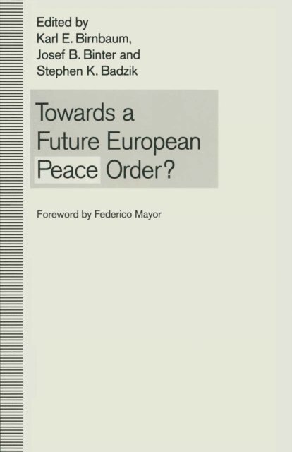 Karl E. Birnbaum, Josef B. Binter, Stephen K. Badzik - Towards a Future European Peace Order?, E-bok