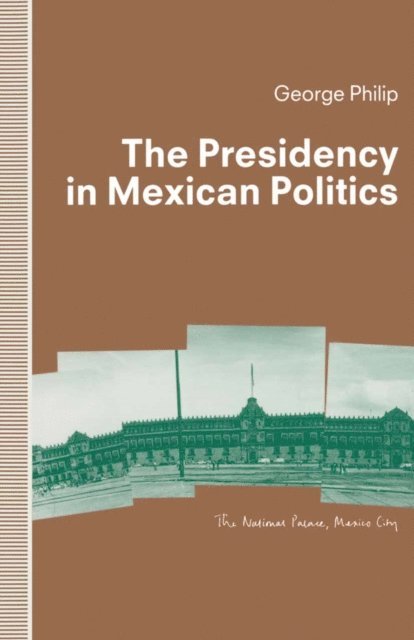 George D.E. Philip - Presidency in Mexican Politics, E-bok