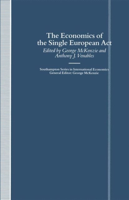 Anthony J. Venables, George McKenzie - Economics of the Single European Act, E-bok