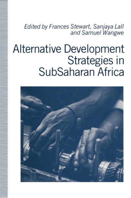 Samuel M. Wangwe, Sanjaya Lall, Frances Stewart - Alternative Development Strategies in SubSaharan Africa, E-bok