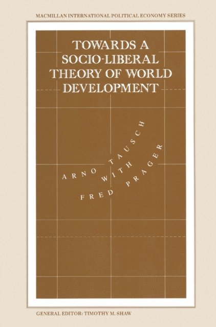Fred Prager, Arno Tausch - Towards a Socio-liberal Theory of World Development, E-bok