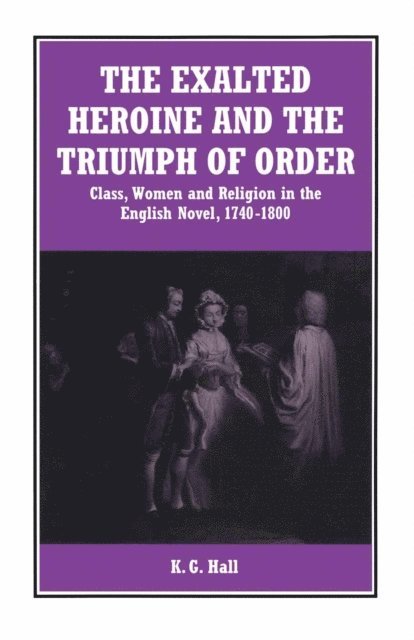 K. G. Hall - Exalted Heroine and the Triumph of Order, E-bok