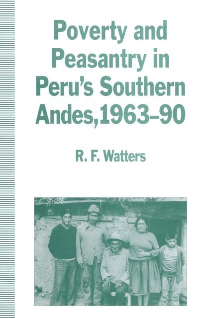 R.F. Watters - Poverty and Peasantry in Peru's Southern Andes, 1963-90, E-bok