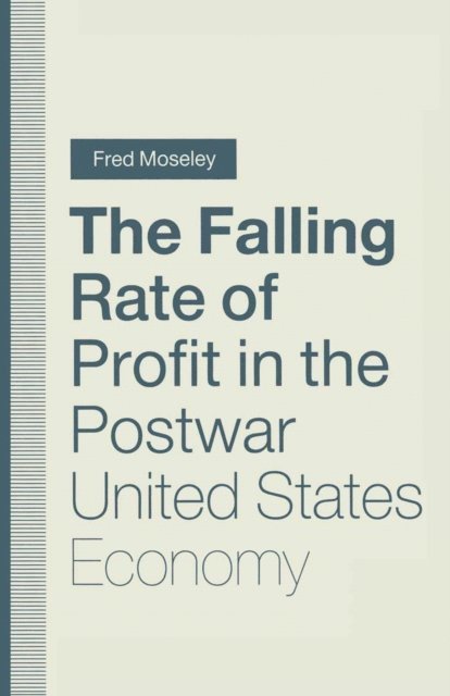 Fred Moseley - Falling Rate of Profit in the Postwar United States Economy, E-bok