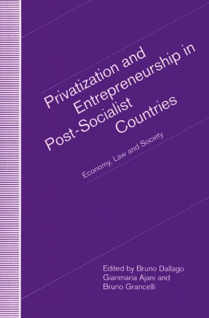 Bruno Grancelli, Gianmaria Ajani, Bruno Dallago - Privatization and Entrepreneurship in Post-Socialist Countries, E-bok
