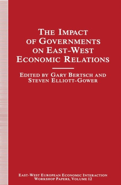 Steven Elliott-Gowerd, Gary Bertsch - Impact of Governments on East-West Economic Relations, E-bok