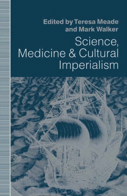 Mark Walker, Teresa A. Meade - Science, Medicine and Cultural Imperialism, E-bok