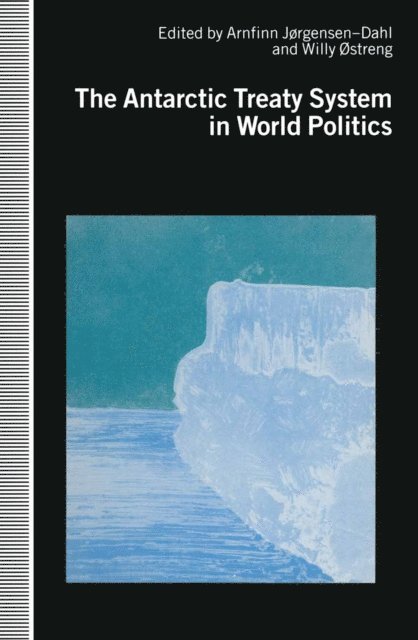 Arnfinn Jorgensen-Dahl - Antarctic Treaty System in World Politics, E-bok