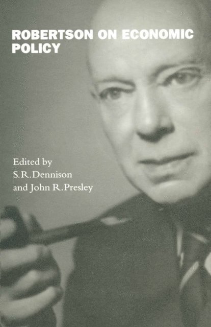 John R. Presley, S.R. Dennison - Robertson on Economic Policy, E-bok