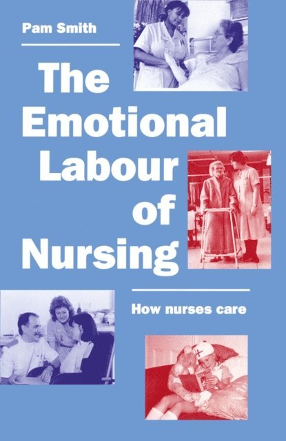 Pam Smith - Emotional Labour of Nursing, E-bok