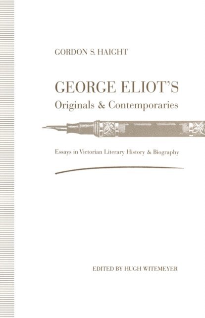 Gordon S. Haight, Hugh Witemeyer - George Eliot's Originals and Contemporaries, E-bok