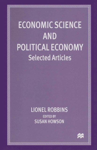 Lionel Robbins, Susan Howson - Economic Science and Political Economy, E-bok