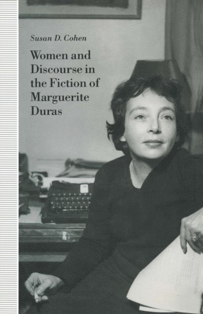 Susan D. Cohen - Women and Discourse in the Fiction of Marguerite Duras, E-bok