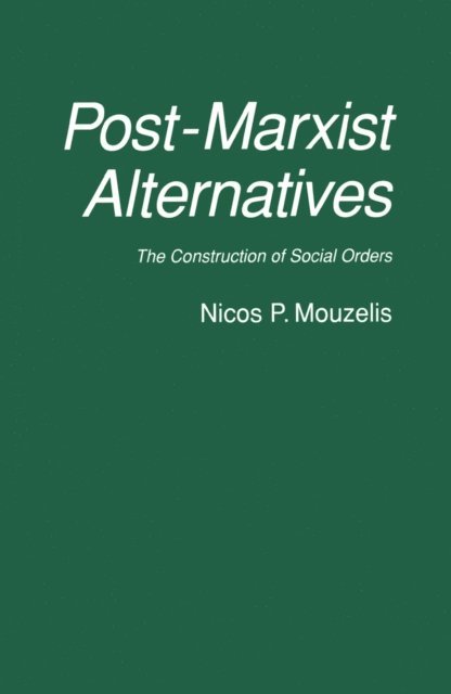 Nicos P. Mouzelis - Post-Marxist Alternatives, E-bok