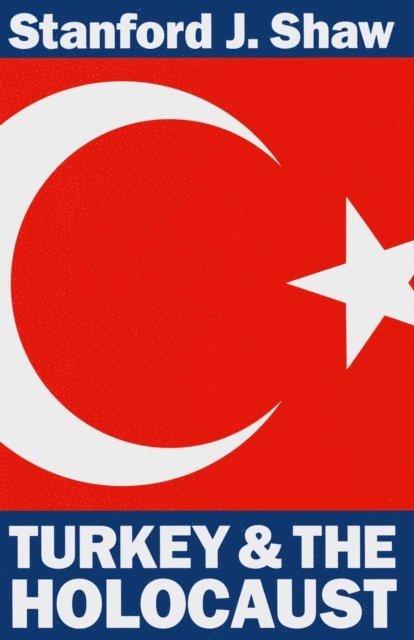 Stanford J. Shaw - Turkey and the Holocaust, E-bok