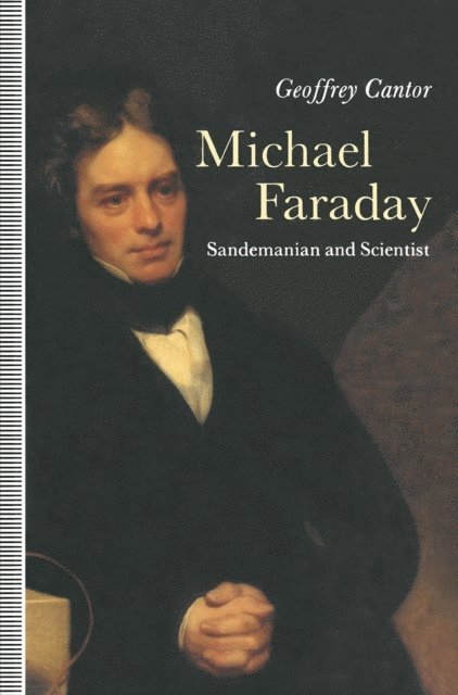 Geoffrey Cantor - Michael Faraday: Sandemanian and Scientist, E-bok