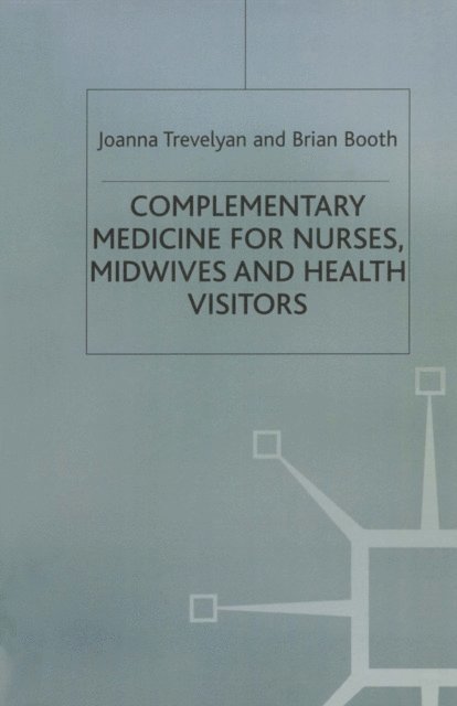 Brian Booth, Joanna Trevelyan - Complementary Medicine for Nurses, Midwives and Health Visitors, E-bok. Tillgänglighet: Lägg i varukorg