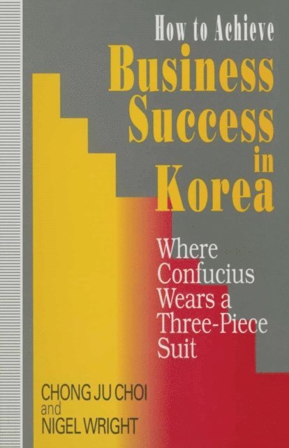 Nigel Wright, Chong Ju Choi - How to Achieve Business Success in Korea, E-bok