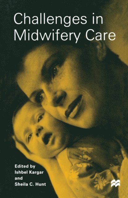 Sheila C. Hunt, Ishbel Kargar - Challenges in Midwifery Care, E-bok