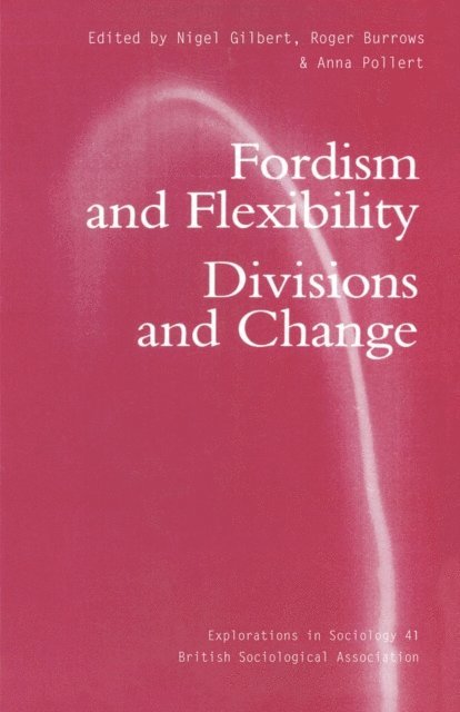 Anna Pollert, Nigel Gilbert, Roger Burrows - Fordism and Flexibility, E-bok