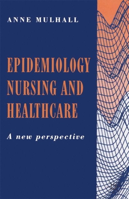 Anne Mulhall - Epidemiology, Nursing and Healthcare, E-bok