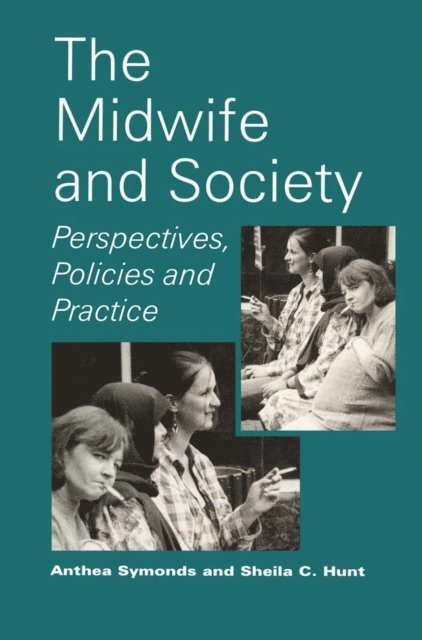 Sheila C. Hunt, Anthea Symonds - Midwife and Society, E-bok