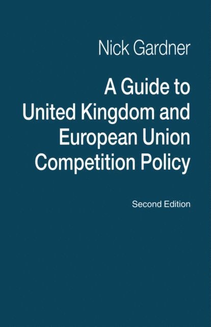Nick Gardner - Guide to United Kingdom and European Union Competition Policy, E-bok